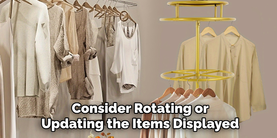 Consider Rotating or
Updating the Items Displayed