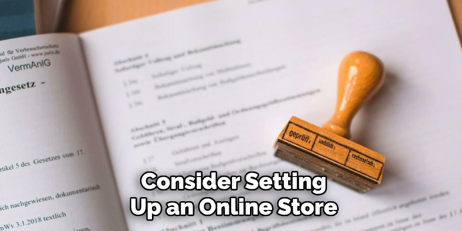 Consider Setting
Up an Online Store