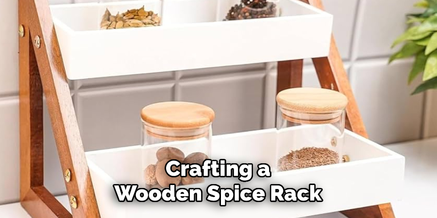 Crafting a
Wooden Spice Rack
