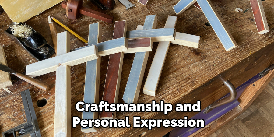 Craftsmanship and
Personal Expression