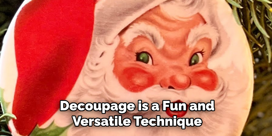 Decoupage is a Fun and
Versatile Technique