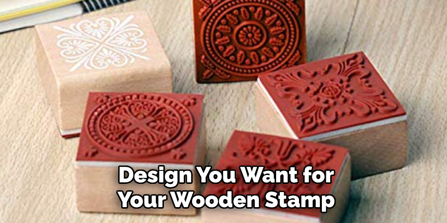 Design You Want for
Your Wooden Stamp