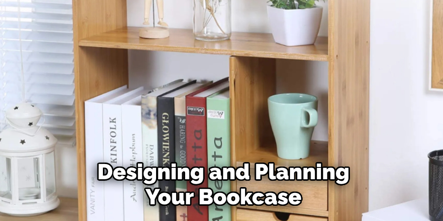Designing and Planning
Your Bookcase