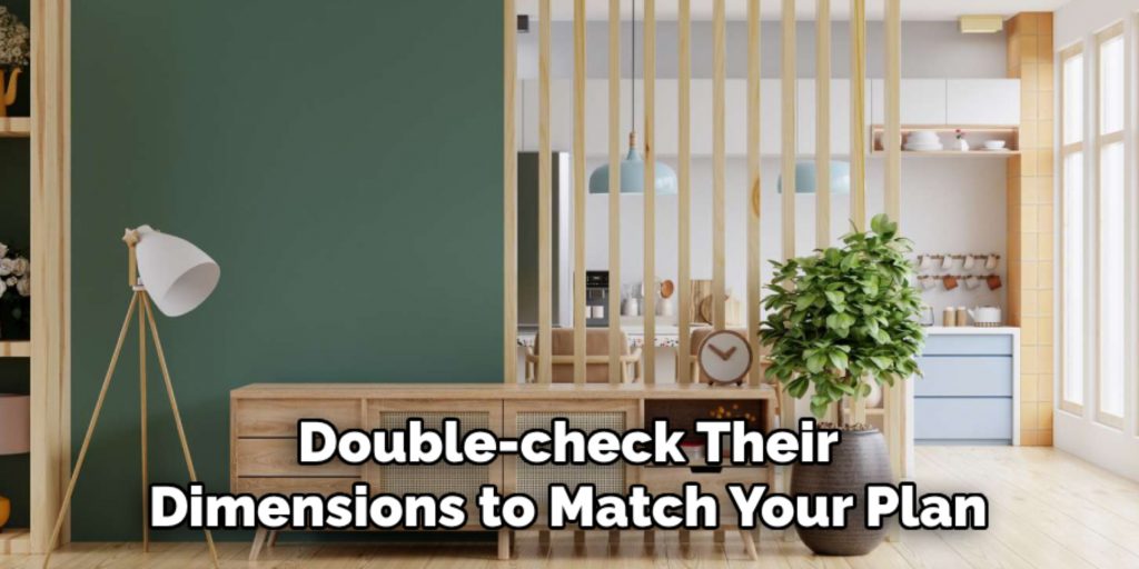 Double-check Their
Dimensions to Match Your Plan