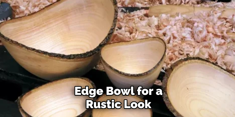 Edge Bowl for a Rustic Look