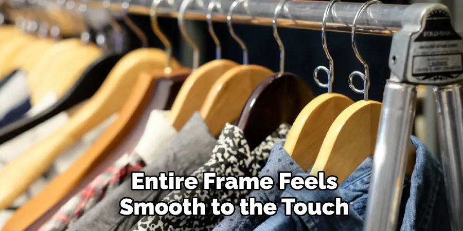 Entire Frame Feels
Smooth to the Touch