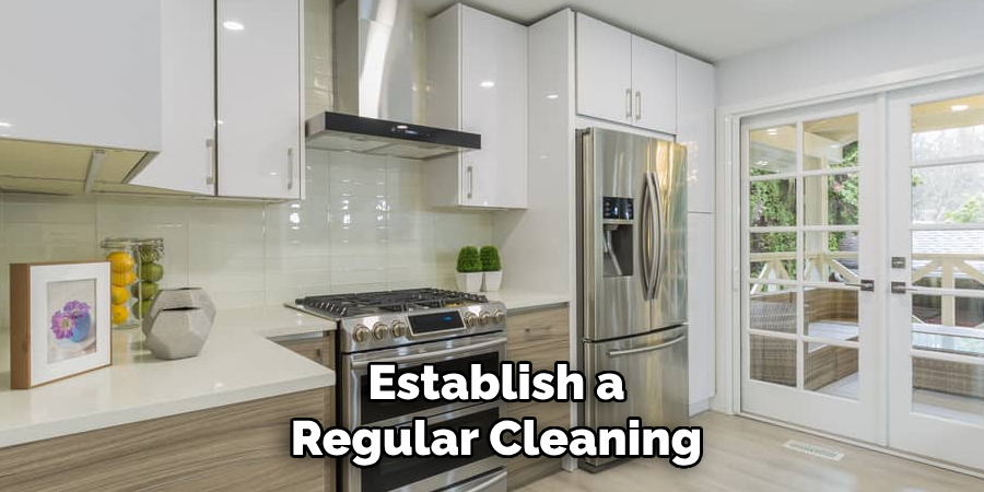 Establish a
Regular Cleaning   