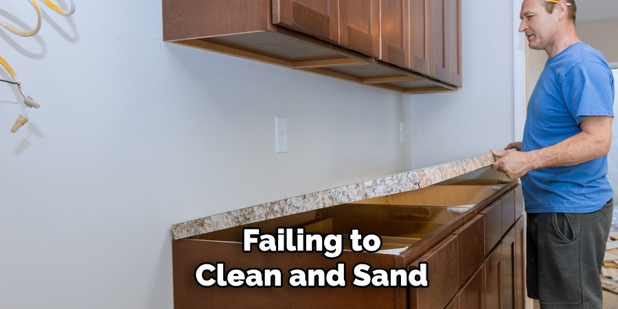 Failing to
Clean and Sand