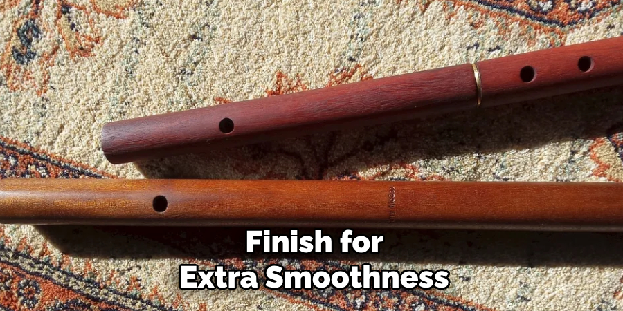 Finish for Extra Smoothness