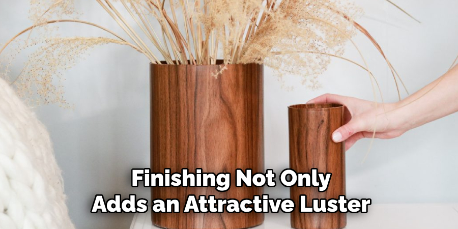 Finishing Not Only Adds an Attractive Luster
