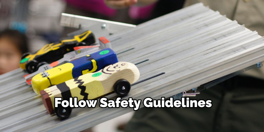 Follow Safety Guidelines