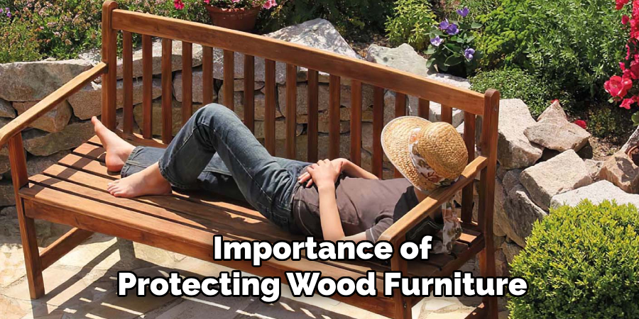 Importance of
Protecting Wood Furniture