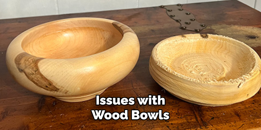 Issues with Wood Bowls