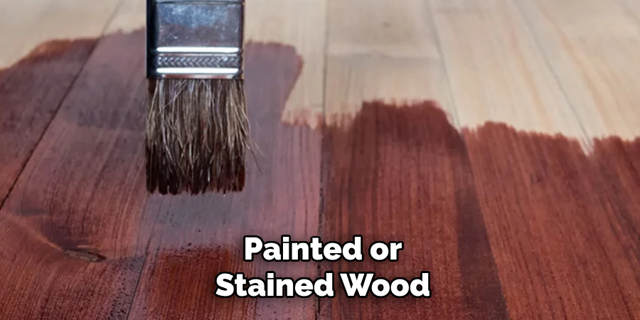 Painted or Stained Wood