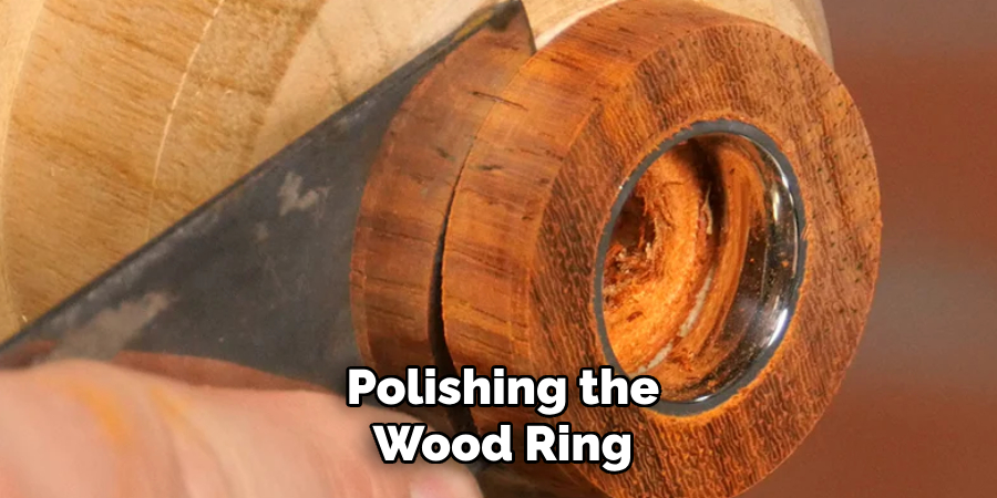 Polishing the Wood Ring