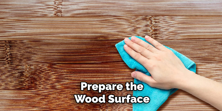 Prepare the Wood Surface