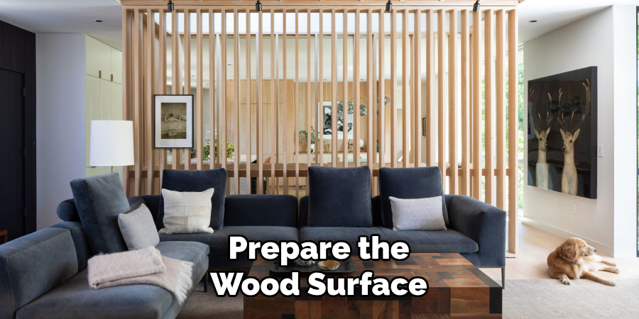Prepare the
Wood Surface