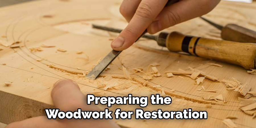 Preparing the Woodwork for Restoration