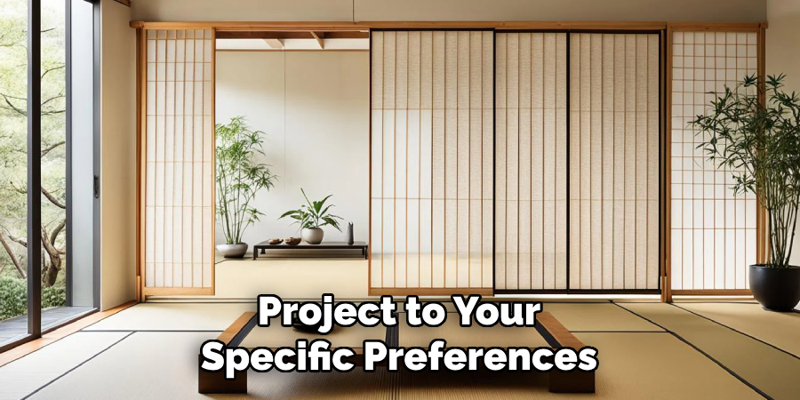 Project to Your
Specific Preferences