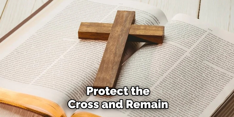 Protect the
Cross and Remain