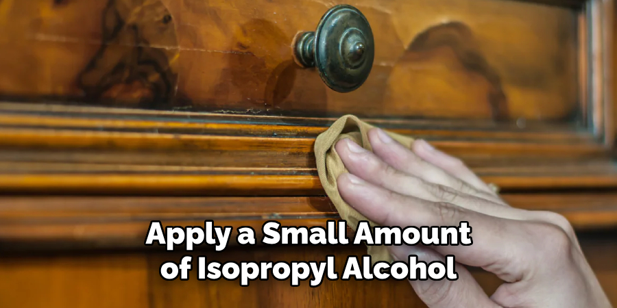 Apply a Small Amount of Isopropyl Alcohol