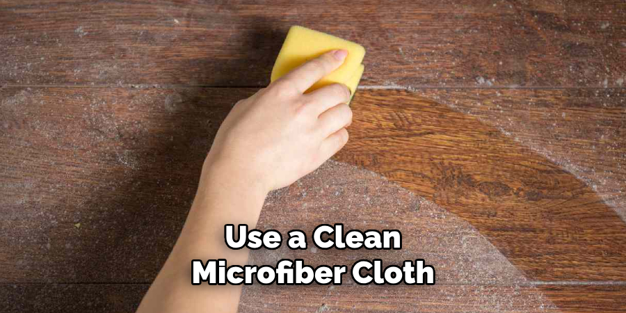 Use a Clean Microfiber Cloth