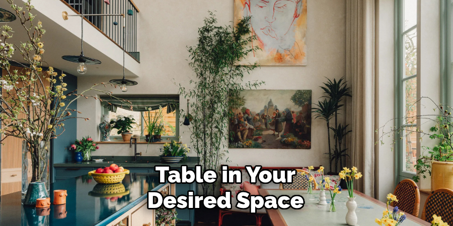 Table in Your
Desired Space