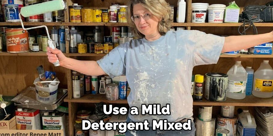 Use a Mild Detergent Mixed