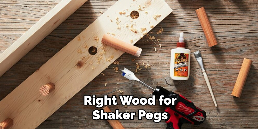 Right Wood for Shaker Pegs