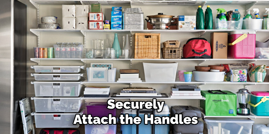 Securely
Attach the Handles