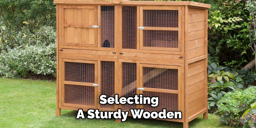 Selecting
A Sturdy Wooden
