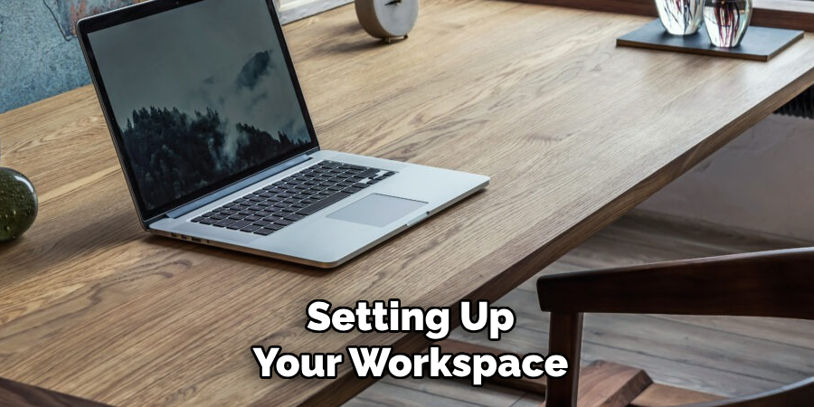 Setting Up
Your Workspace