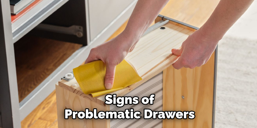 Signs of
Problematic Drawers
