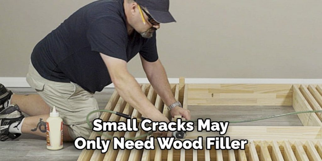 Small Cracks May
Only Need Wood Filler