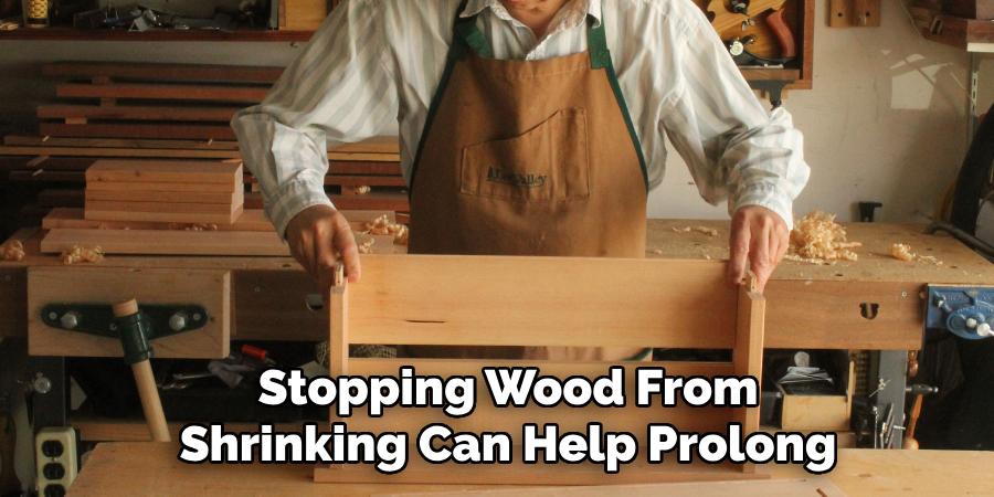 Stopping Wood From
Shrinking Can Help Prolong