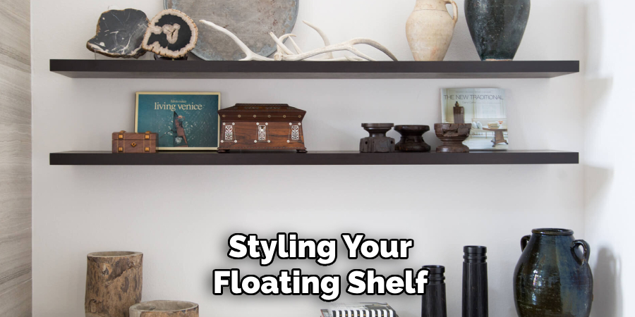 Styling Your
Floating Shelf
