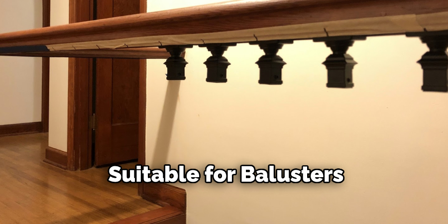 Suitable for Balusters