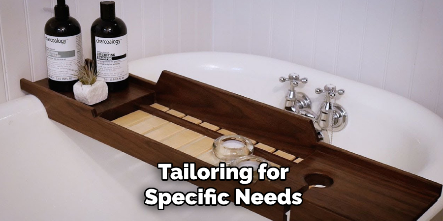 Tailoring for Specific Needs