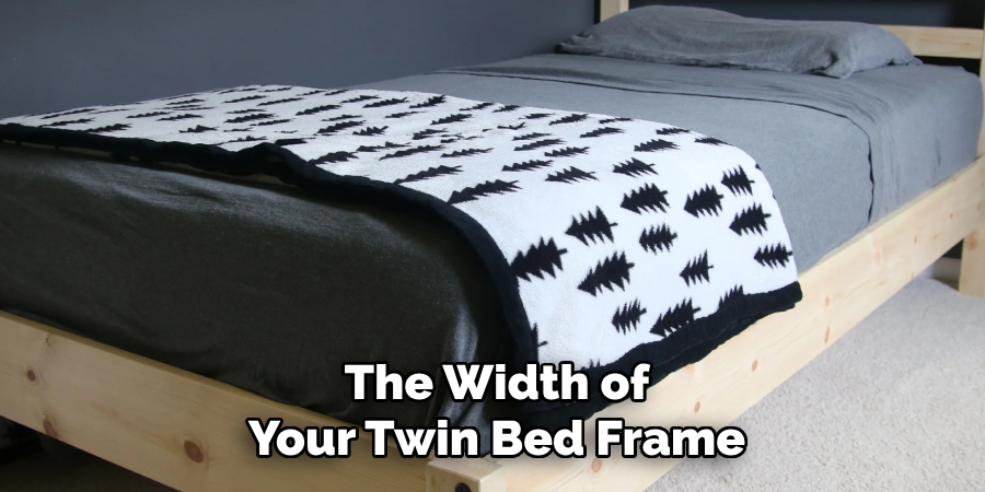 The Width of
Your Twin Bed Frame