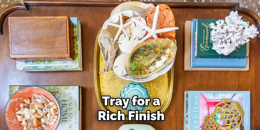 Tray for a Rich Finish