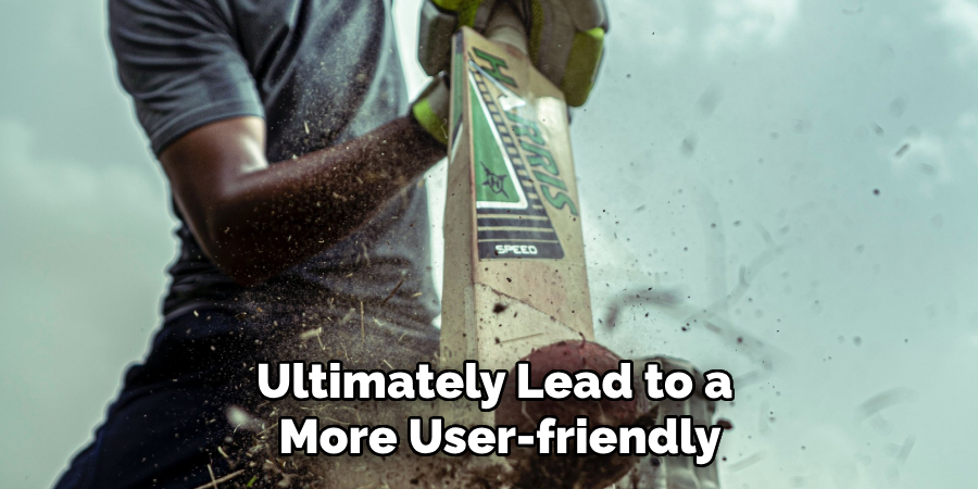 Ultimately Lead to a 
More User-friendly