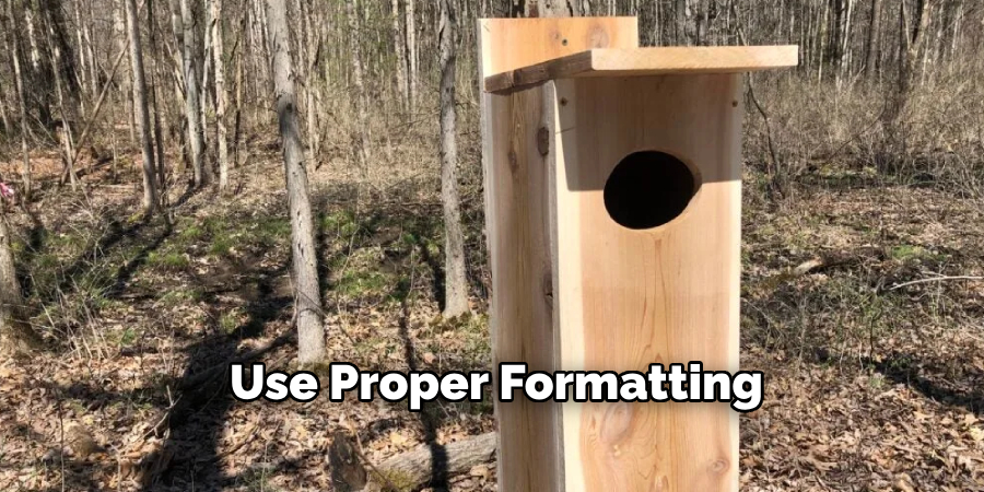 Use Proper Formatting