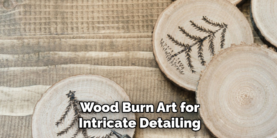 Wood Burn Art for Intricate Detailing