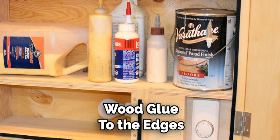 Wood Glue
To the Edges
