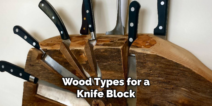 Wood Types for a Knife Block