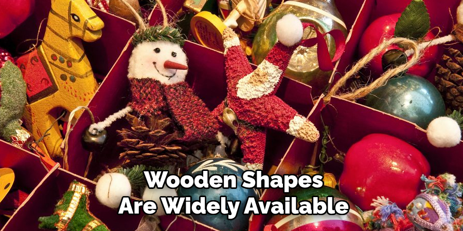 Wooden Shapes
Are Widely Available