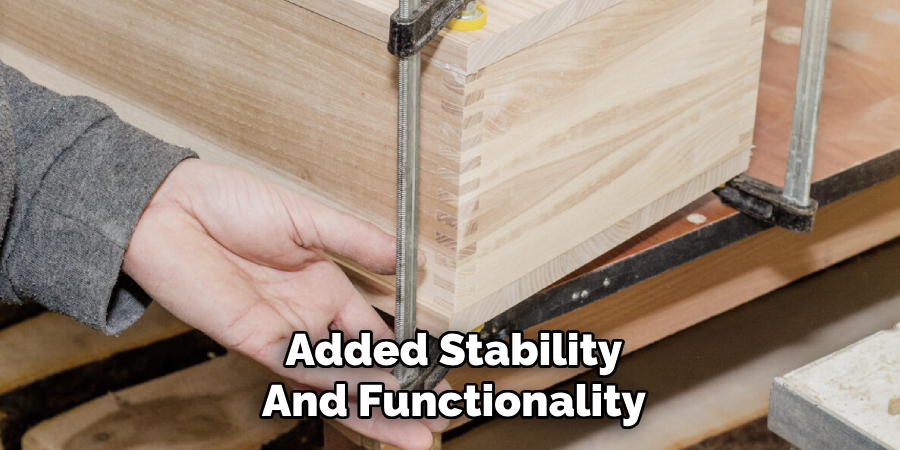 Added Stability
And Functionality