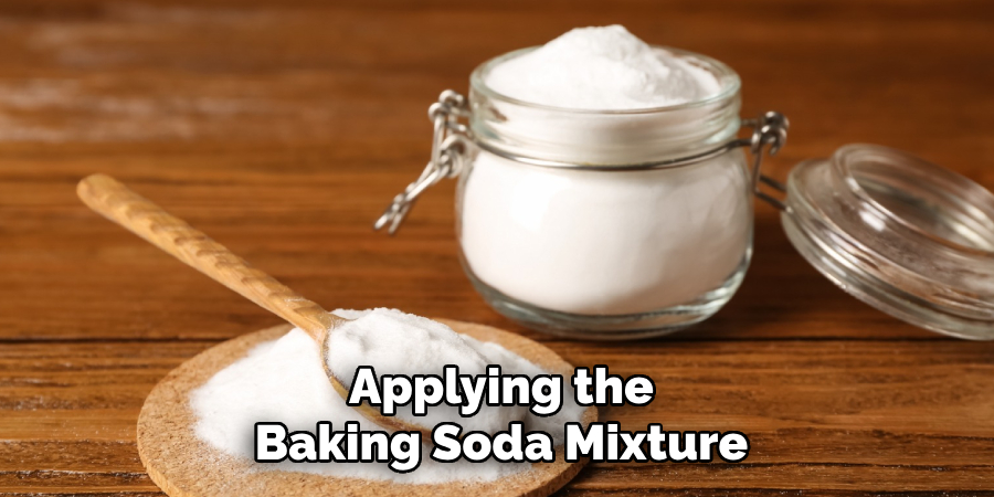 Applying the
Baking Soda Mixture