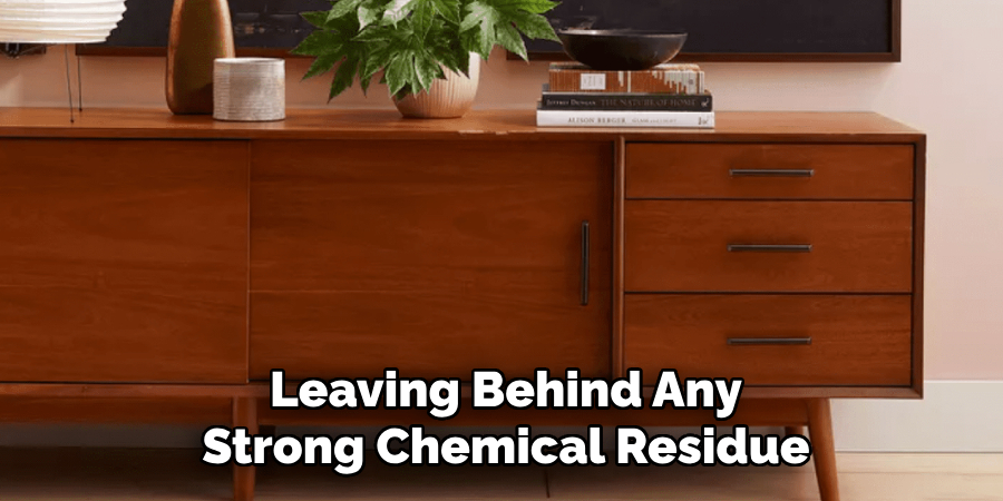 Leaving Behind Any
Strong Chemical Residue