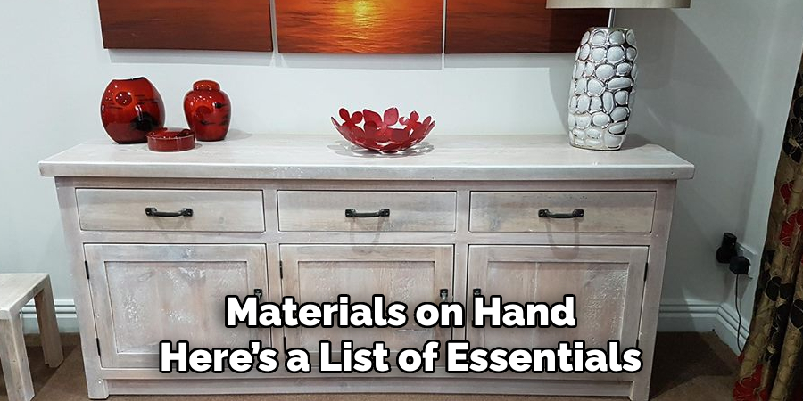 Materials on Hand
Here’s a List of Essentials